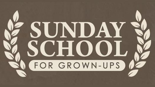 Sunday School for Grown-ups