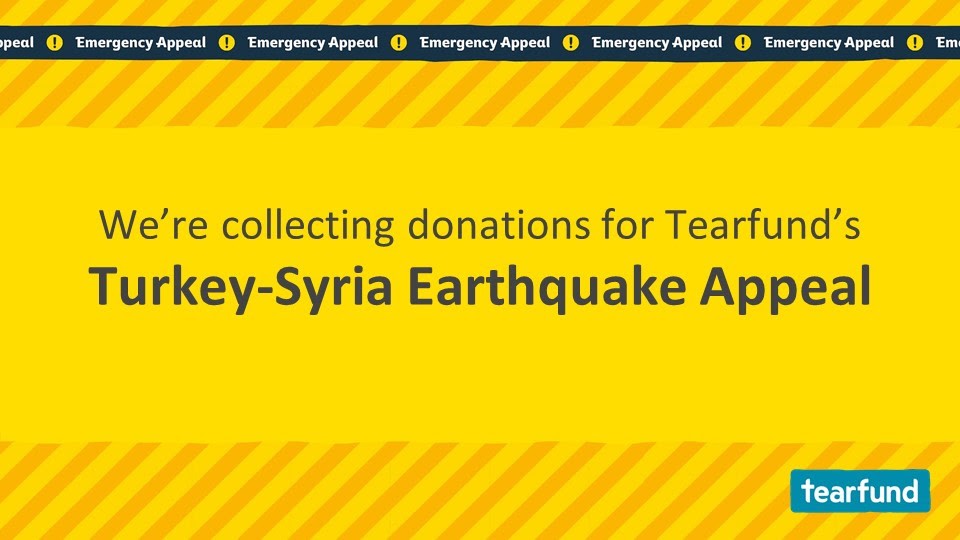 We're collecting donations for Tearfund's Turkey-Syria Earthquake Appeal