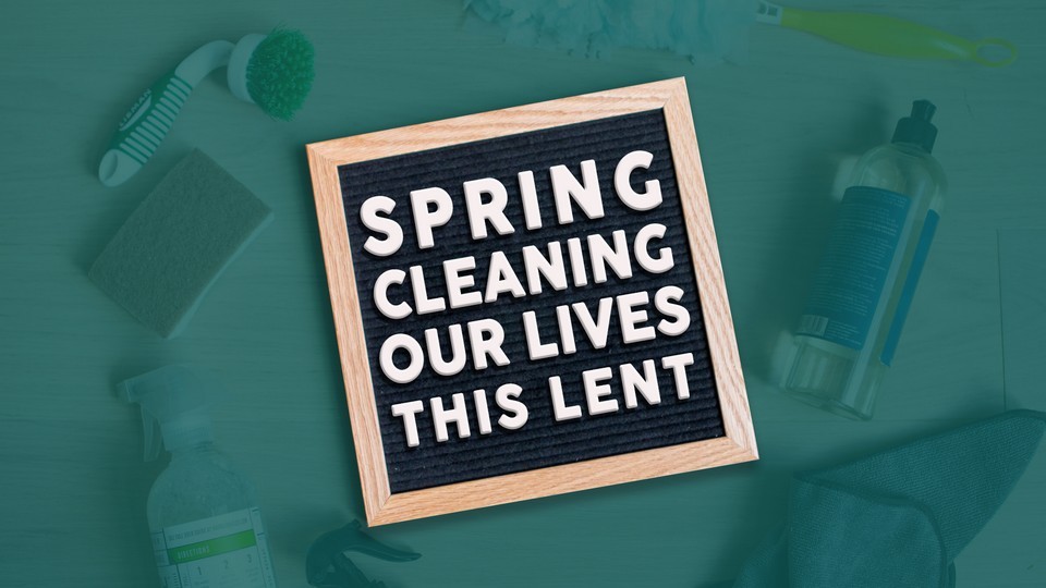 Spring Cleaning our lives this Lent
