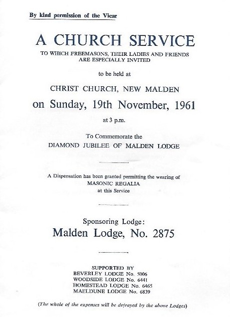 'A Church Service to which Freemasons, their ladies and friends are especially invited' held on Sunday 19th November 1961 to commemorate the Diamond Jubilee of Malden Lodge... A Dispensation has been granted permitting the wearing of MASONIC REGALIA...'