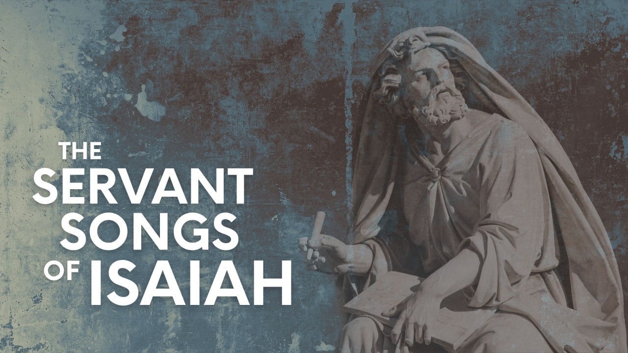 The Servant Songs of Isaiah