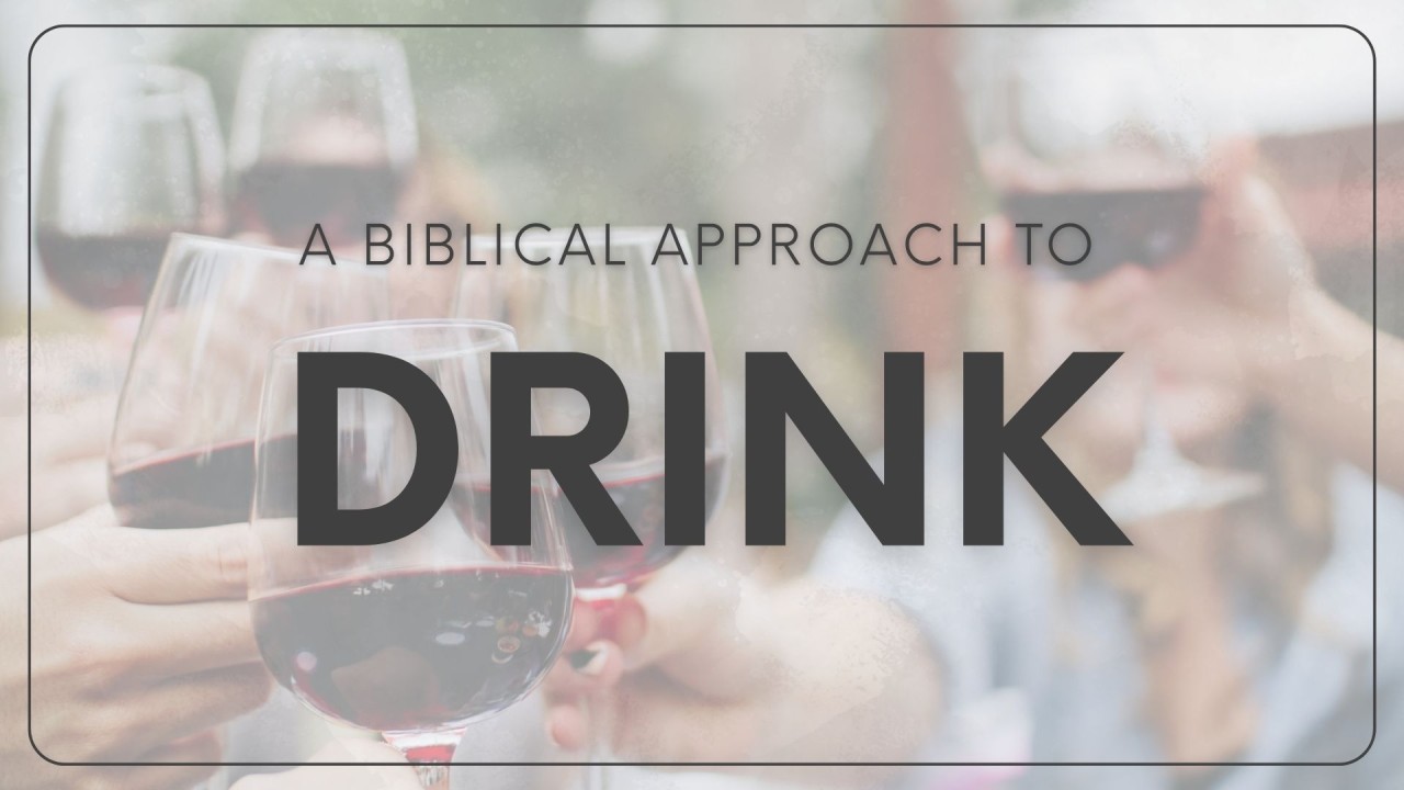 A Biblical Approach To Drink