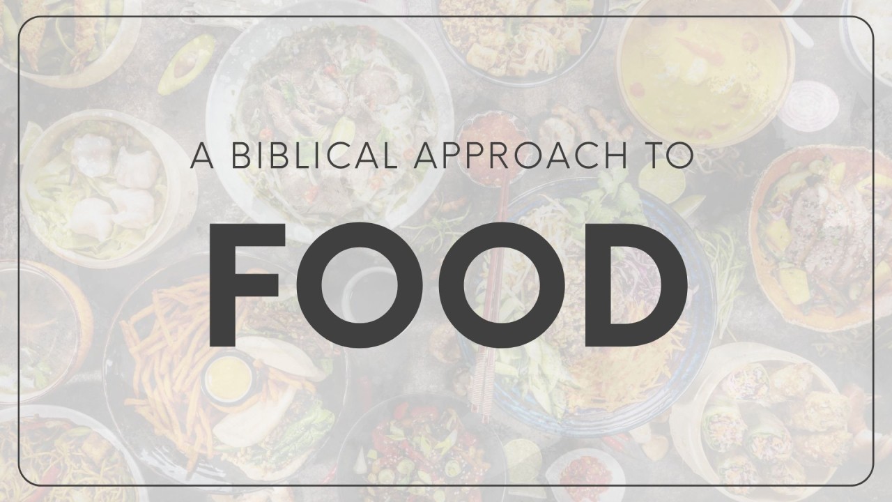A Biblical Approach To Food