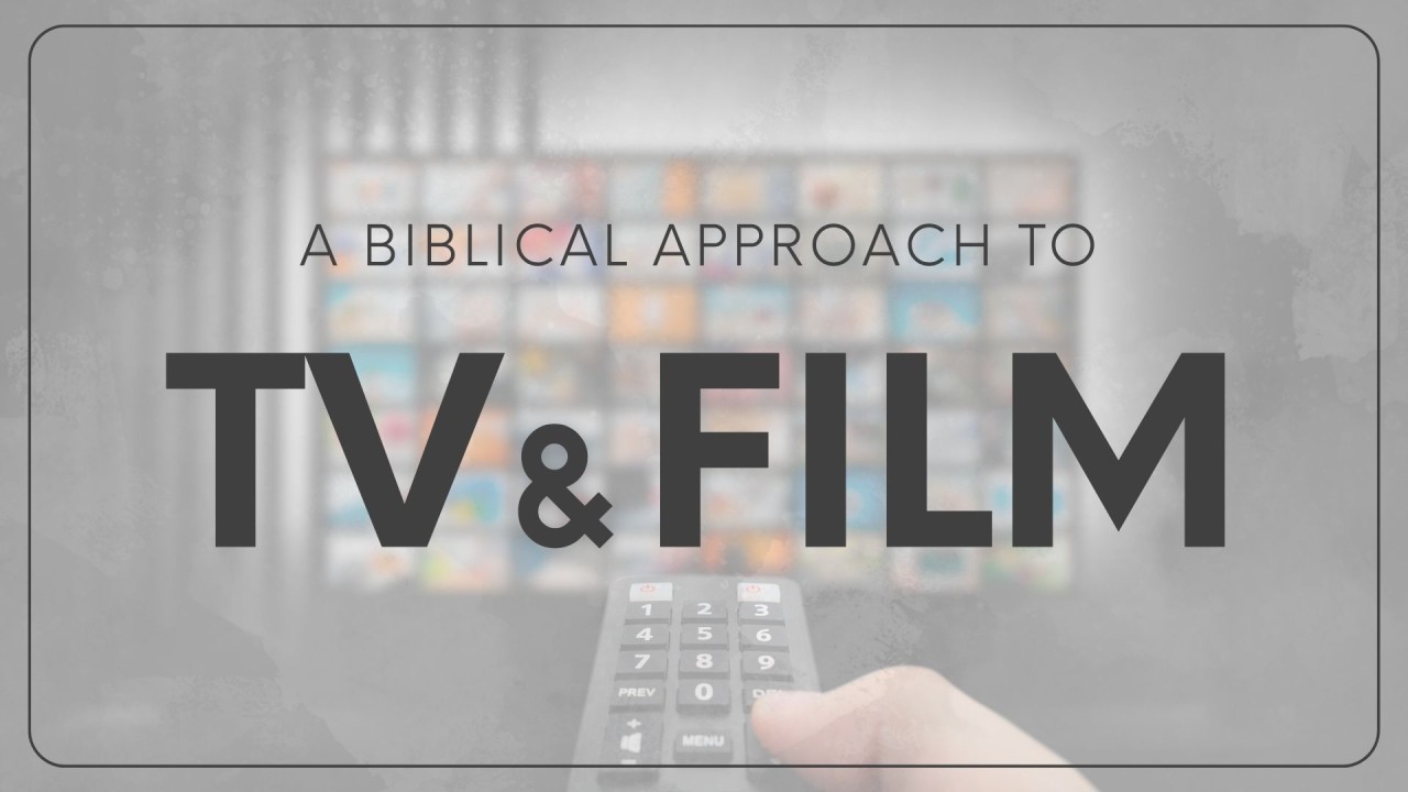A Biblical Approach To TV
