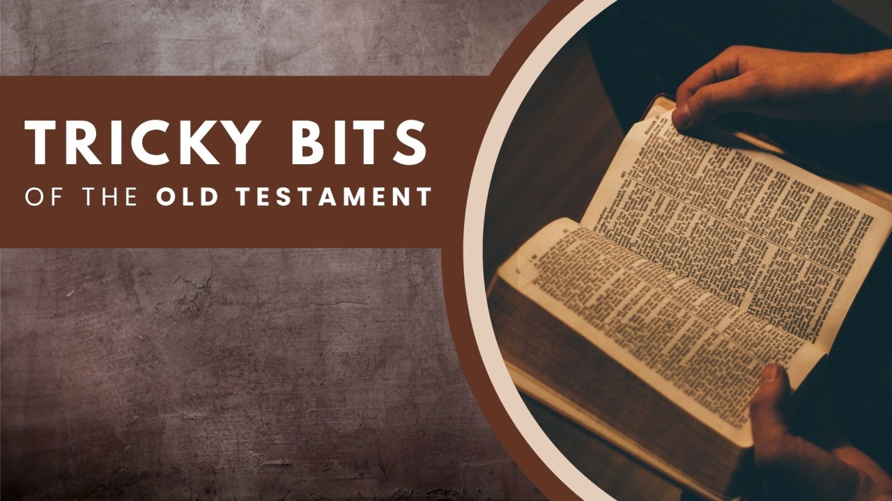 Tricky Bits of the Old Testament